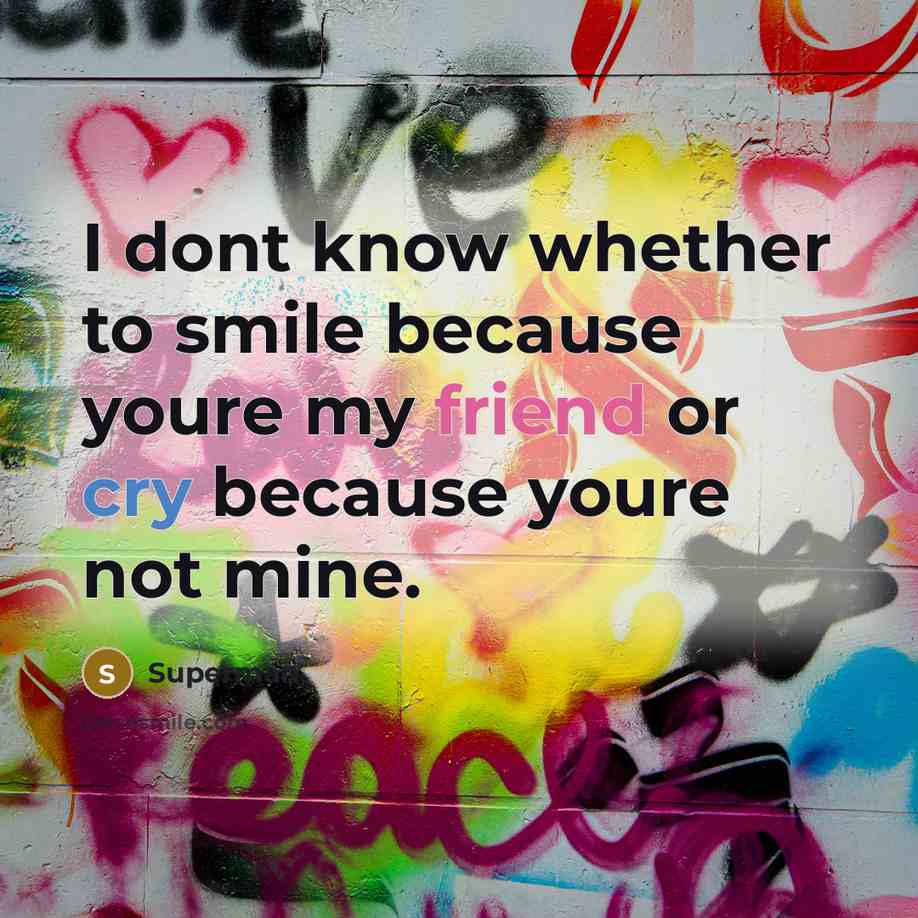 “I dont know whether to smile because youre my friend…” quote by Superman