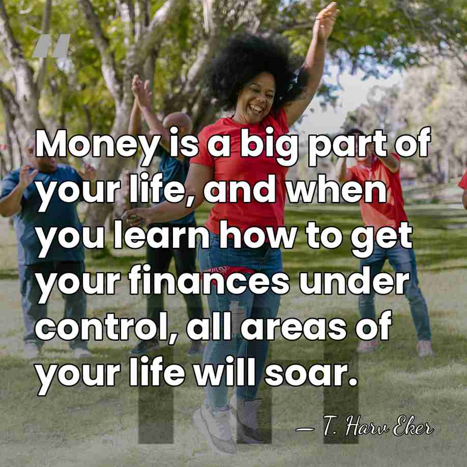Money is a big part of your life, and when you learn&hellip; - T. Harv Eker