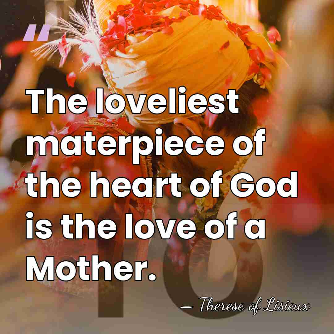 The loveliest materpiece of the heart of God is the love of&hellip; - Therese of Lisieux