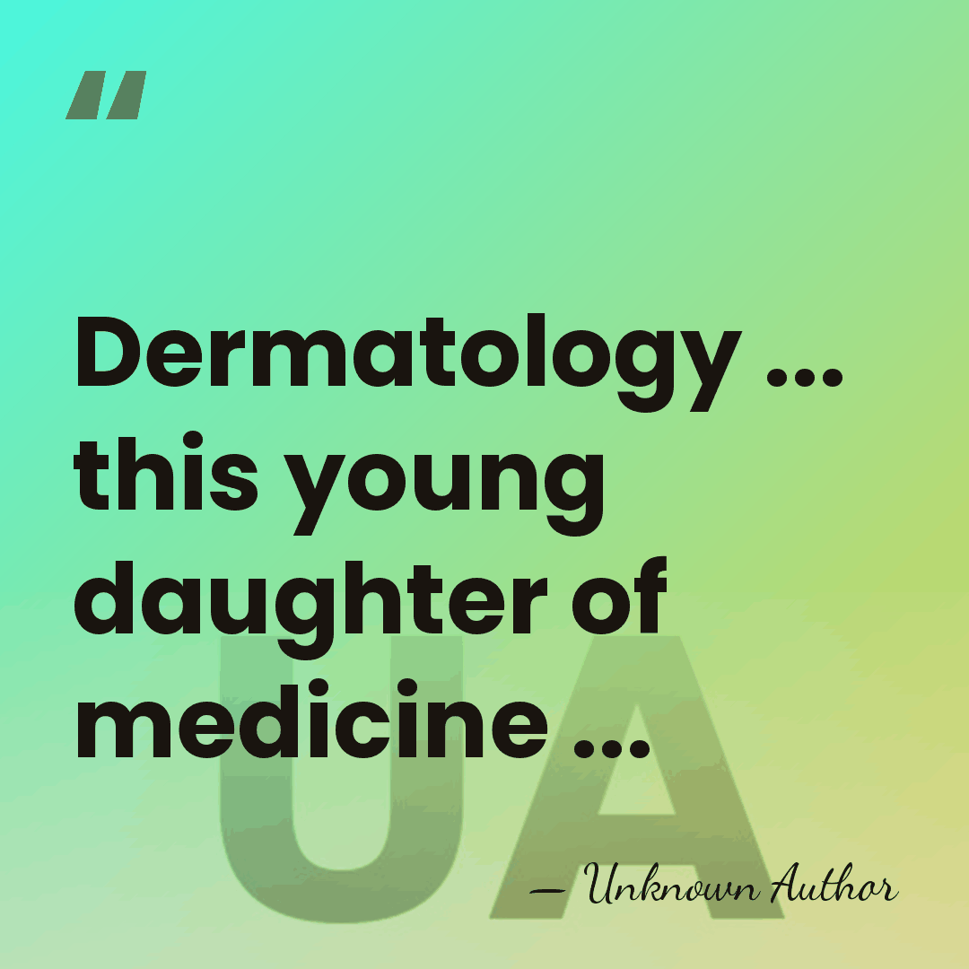 Dermatology ... this young daughter of medicine ... - Paul Gerson Unna