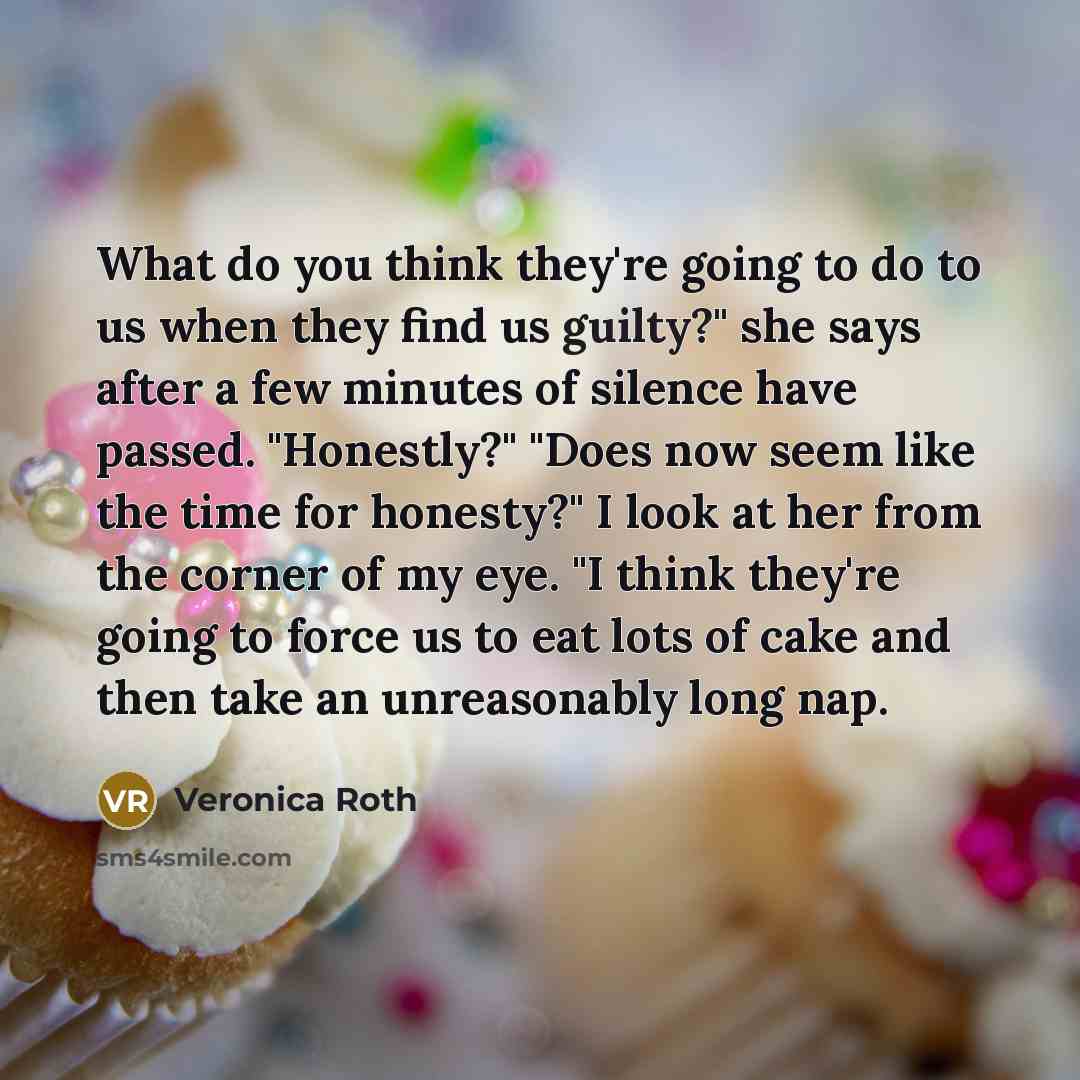 “What do you think they're going to do to us…” quote by Veronica Roth