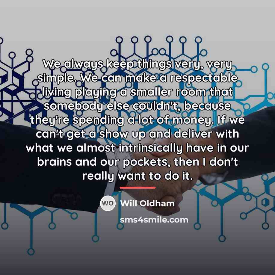 “We always keep things very, very simple. We can make…” quote by Will Oldham