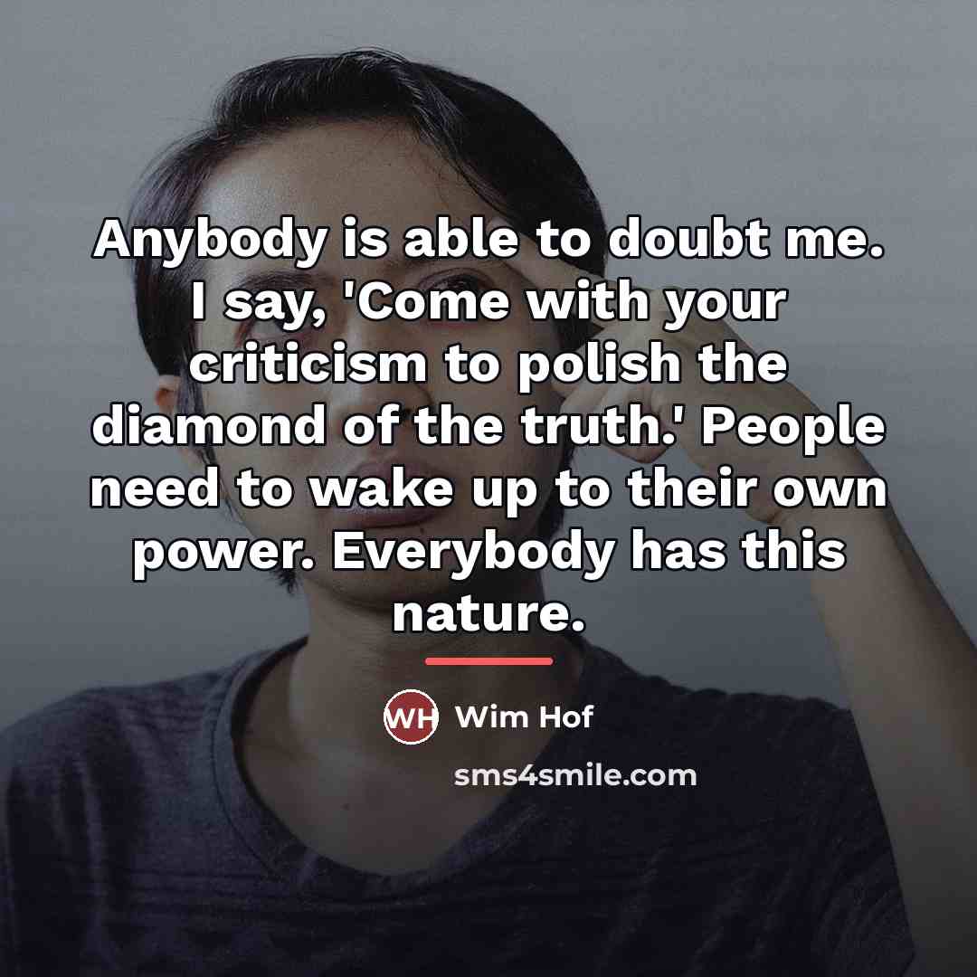 “Anybody is able to doubt me. I say, 'Come with…” quote by Wim Hof