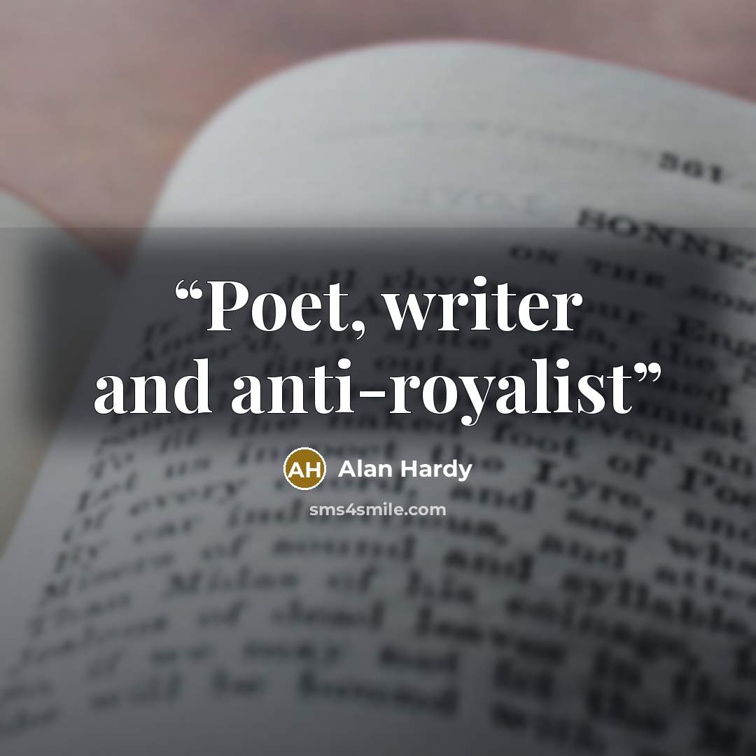 “Poet, writer and anti-royalist” quote by Alan Hardy