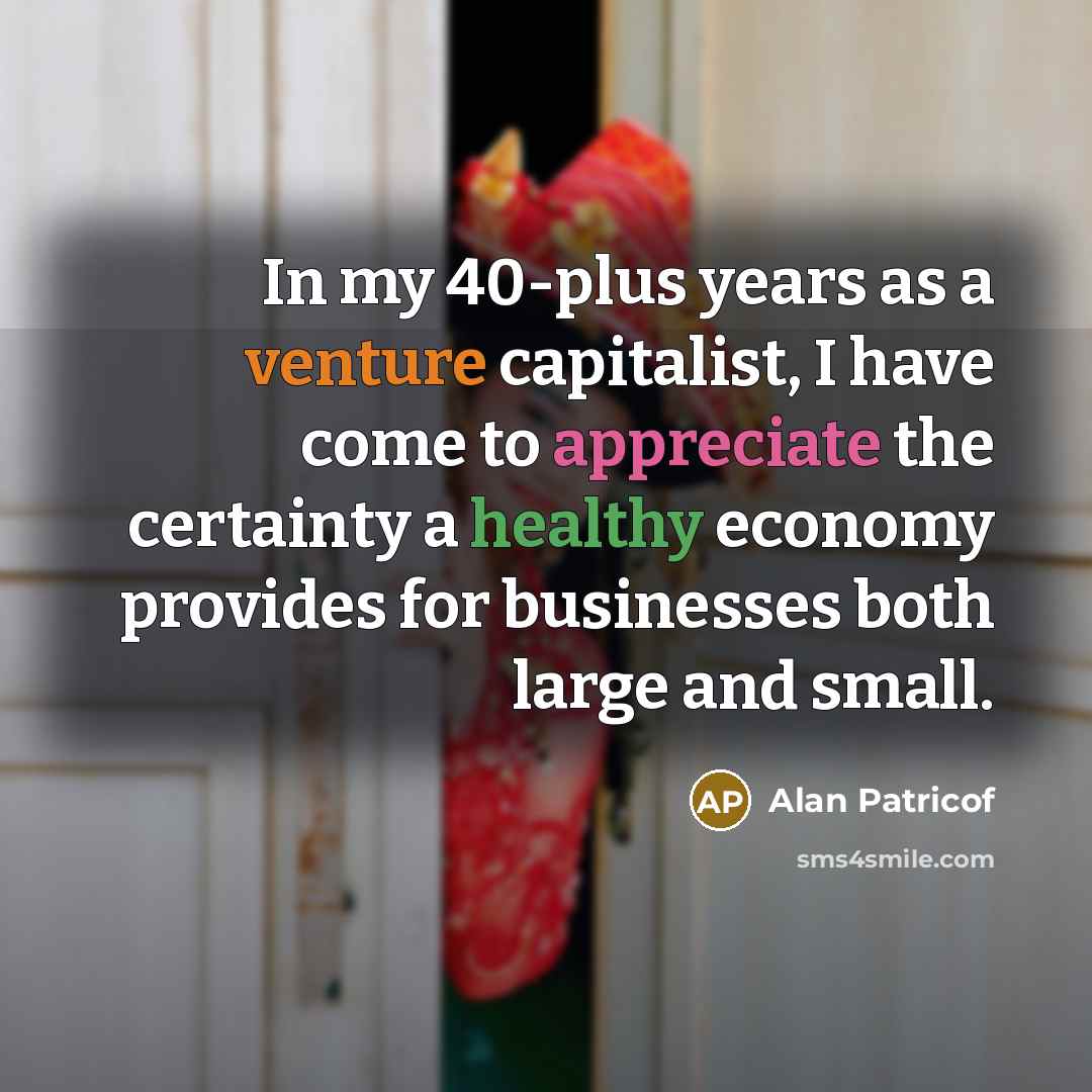 “In my 40-plus years as a venture capitalist, I have…” quote by Alan Patricof