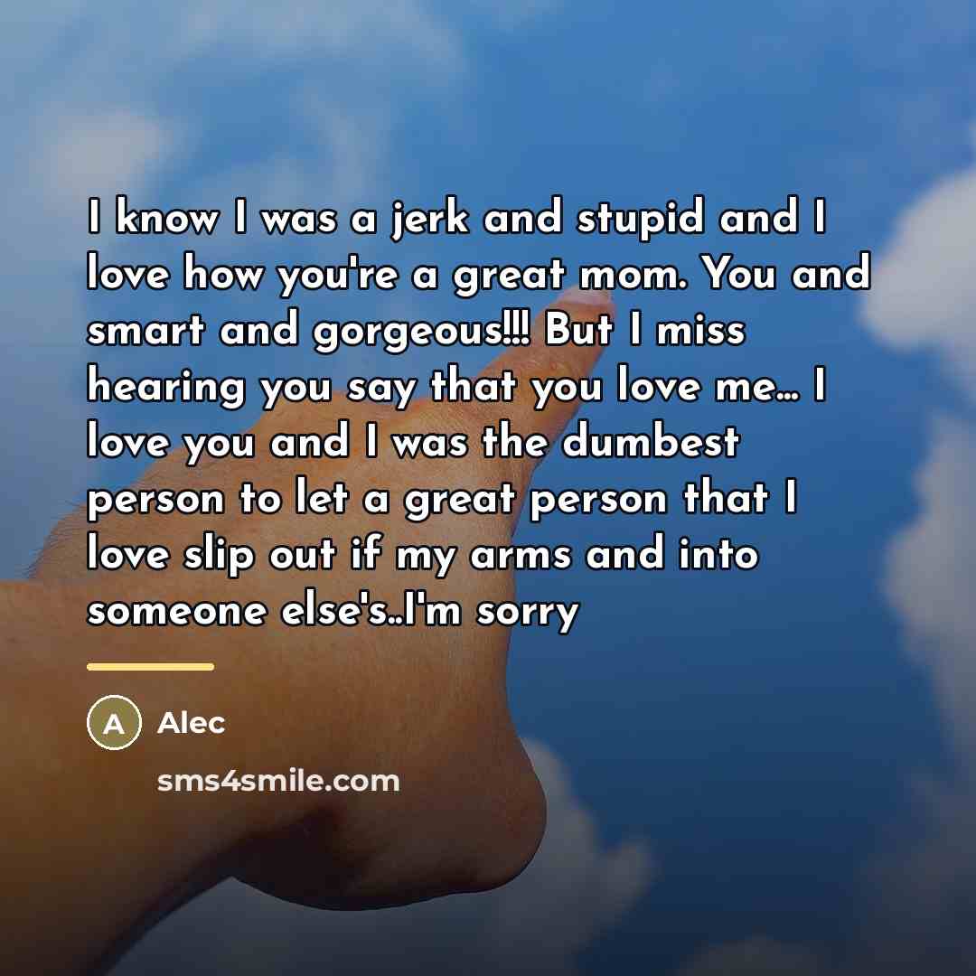“I know I was a jerk and stupid and I…” quote by Alec