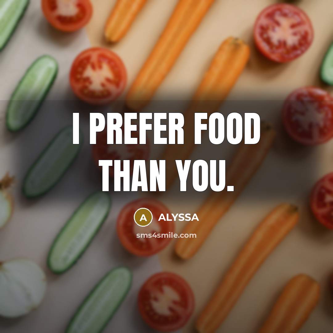 “I prefer FOOD than YOU.…” quote by ALYSSA