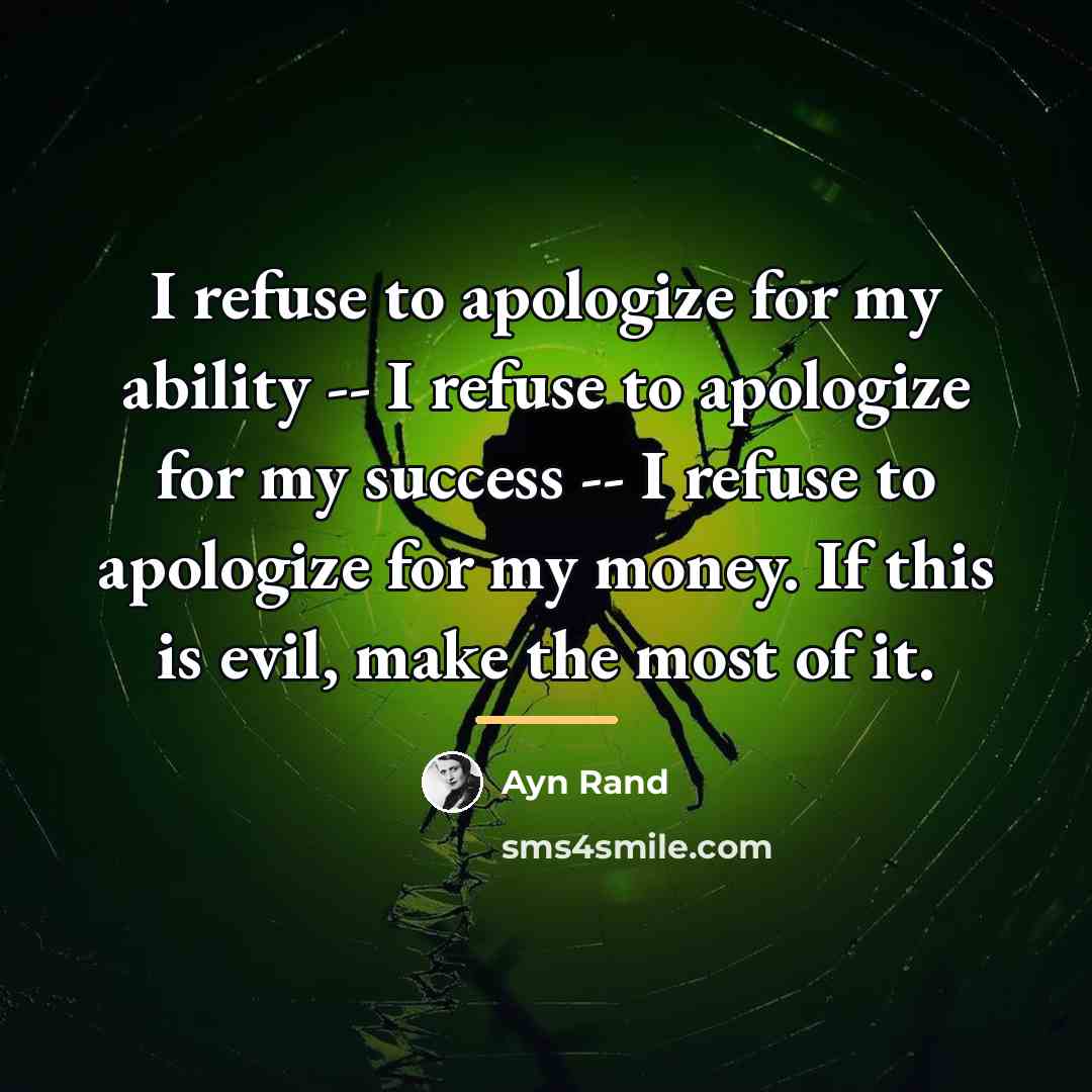 “I refuse to apologize for my ability -- I refuse…” quote by Ayn Rand