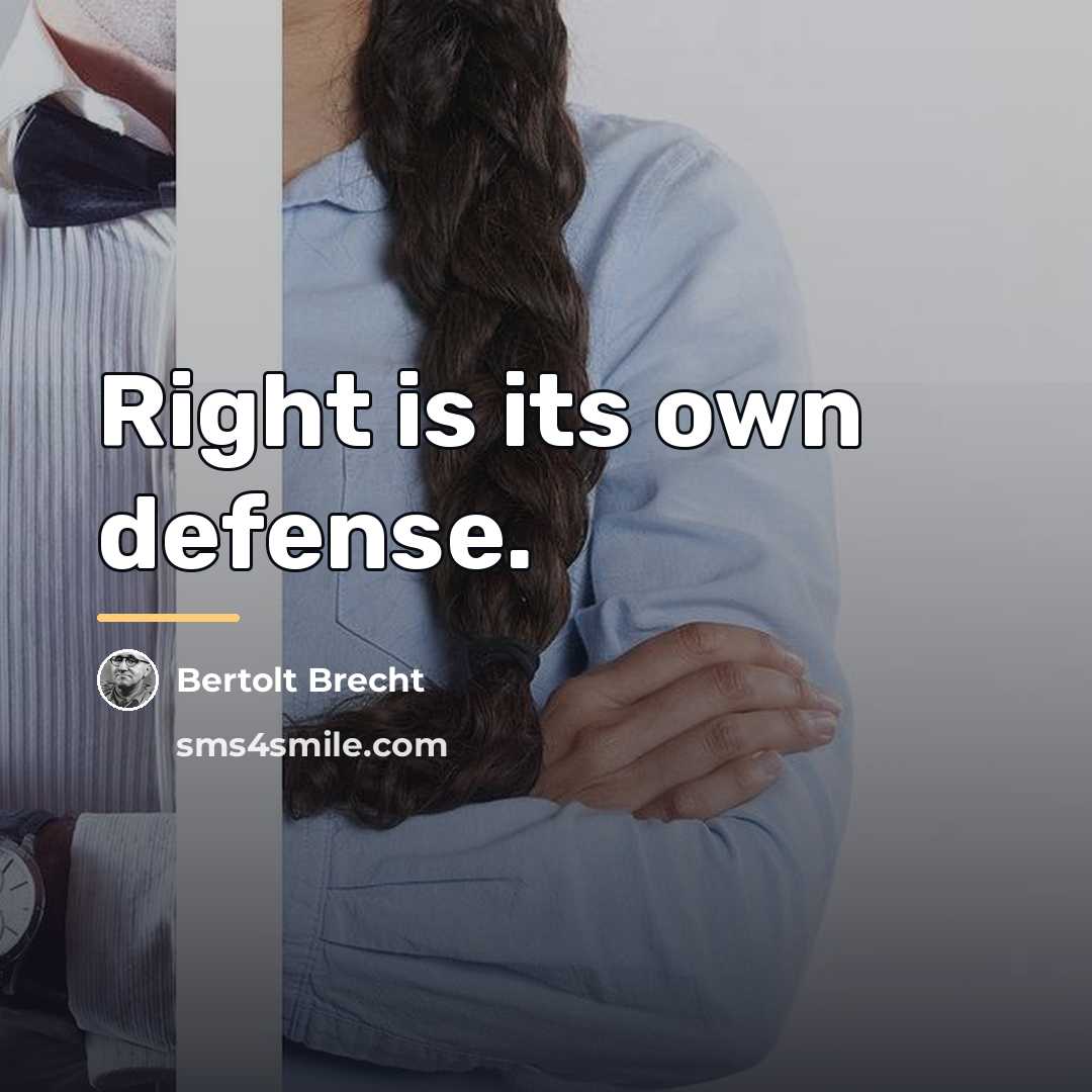 “Right is its own defense.…” quote by Bertolt Brecht