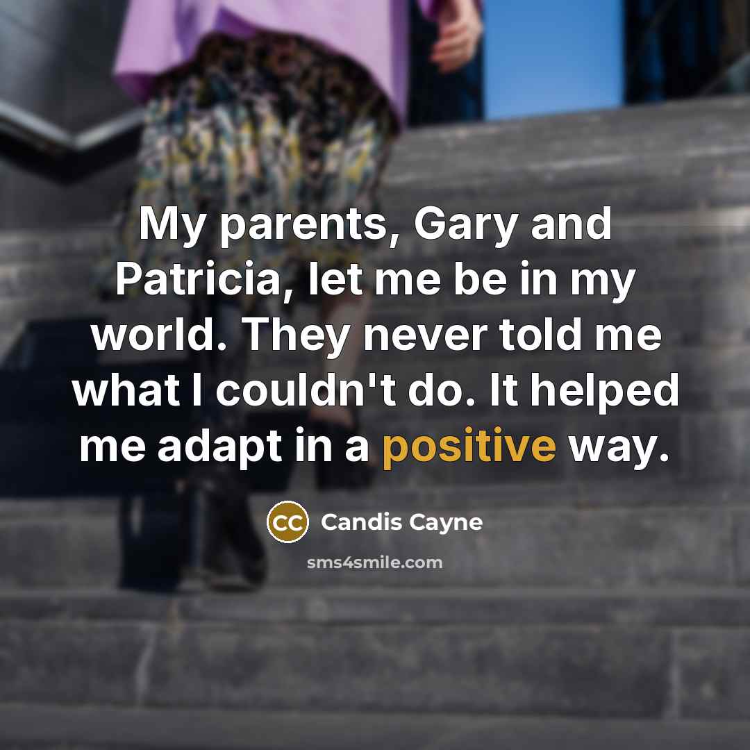 “My parents, Gary and Patricia, let me be in my…” quote by Candis Cayne