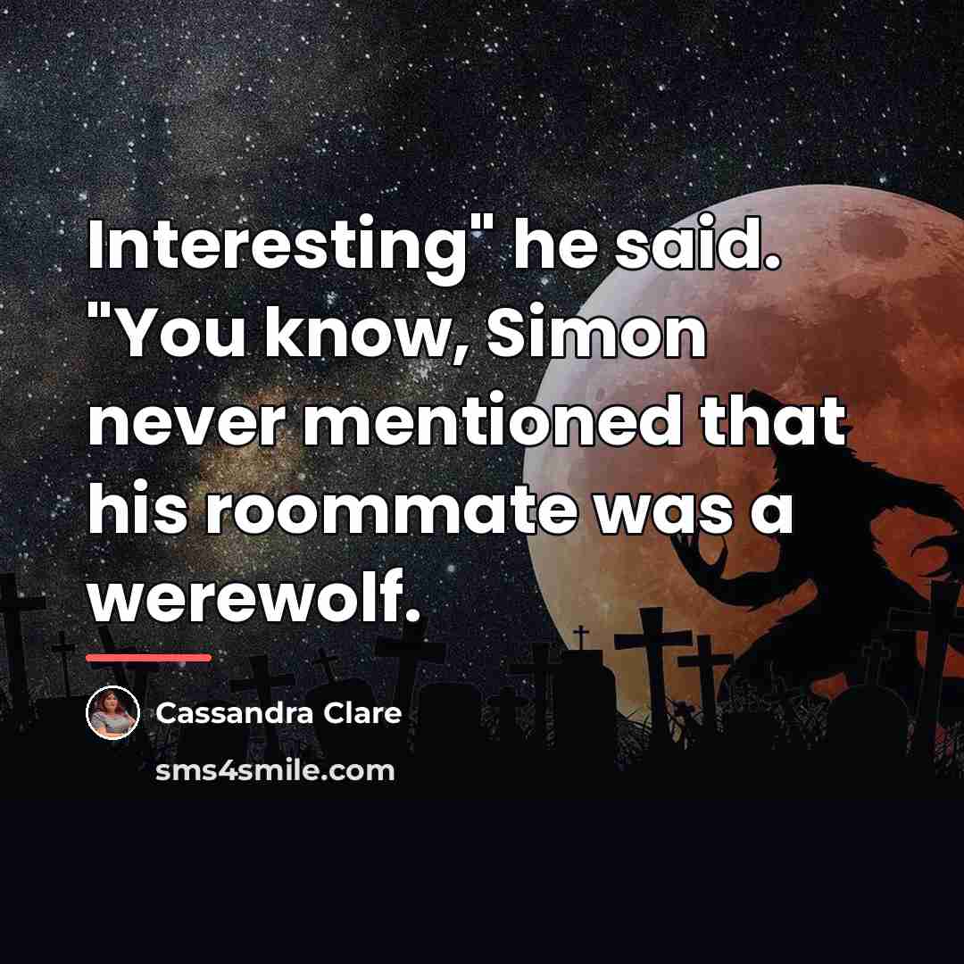 “Interesting" he said. "You know, Simon never mentioned that his…” quote by Cassandra Clare