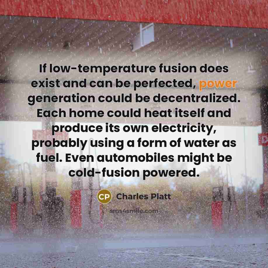 “If low-temperature fusion does exist and can be perfected, power…” quote by Charles Platt