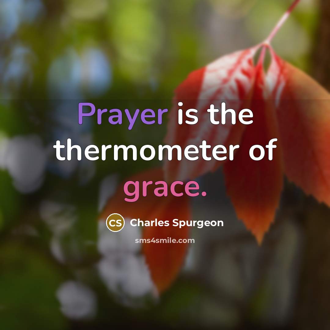 “Prayer is the thermometer of grace.…” quote by Charles Spurgeon