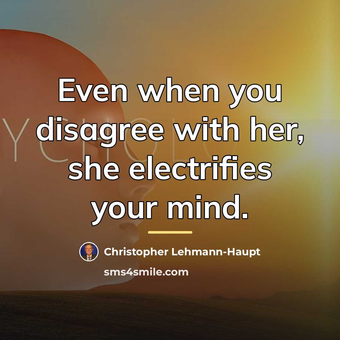 “Even when you disagree with her, she electrifies your mind.…” quote by Christopher Lehmann-Haupt