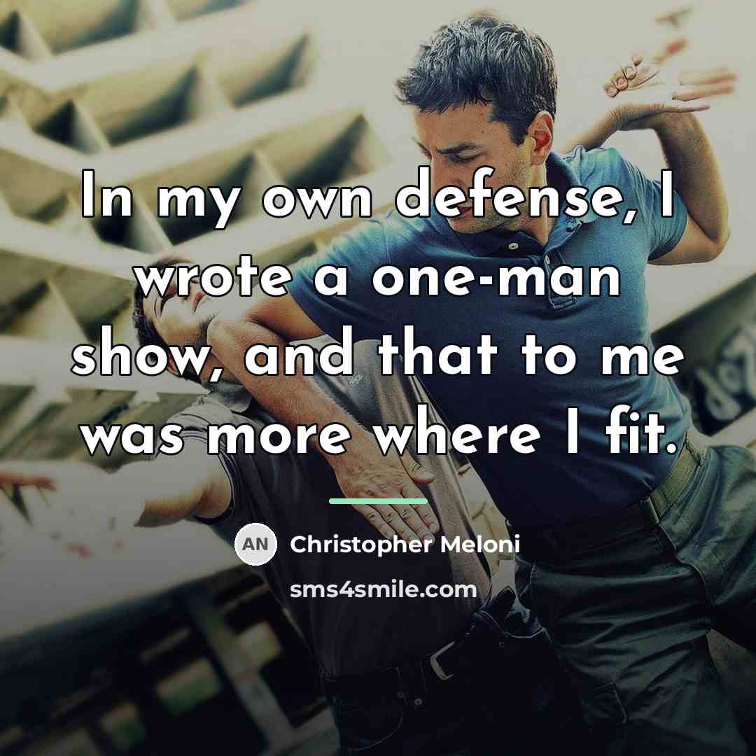 “In my own defense, I wrote a one-man show, and…” quote by Christopher Meloni