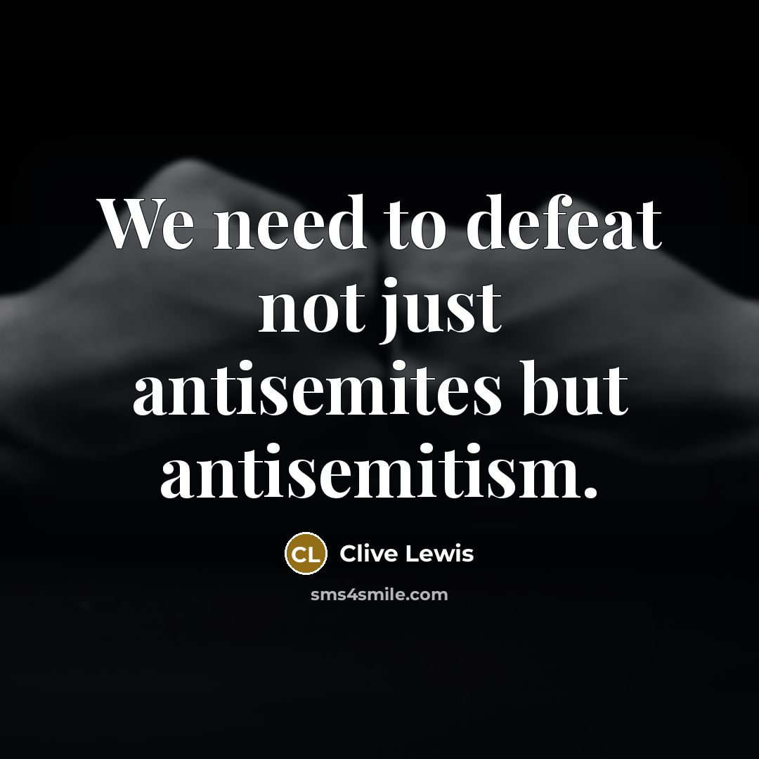 “We need to defeat not just antisemites but antisemitism.…” quote by Clive Lewis