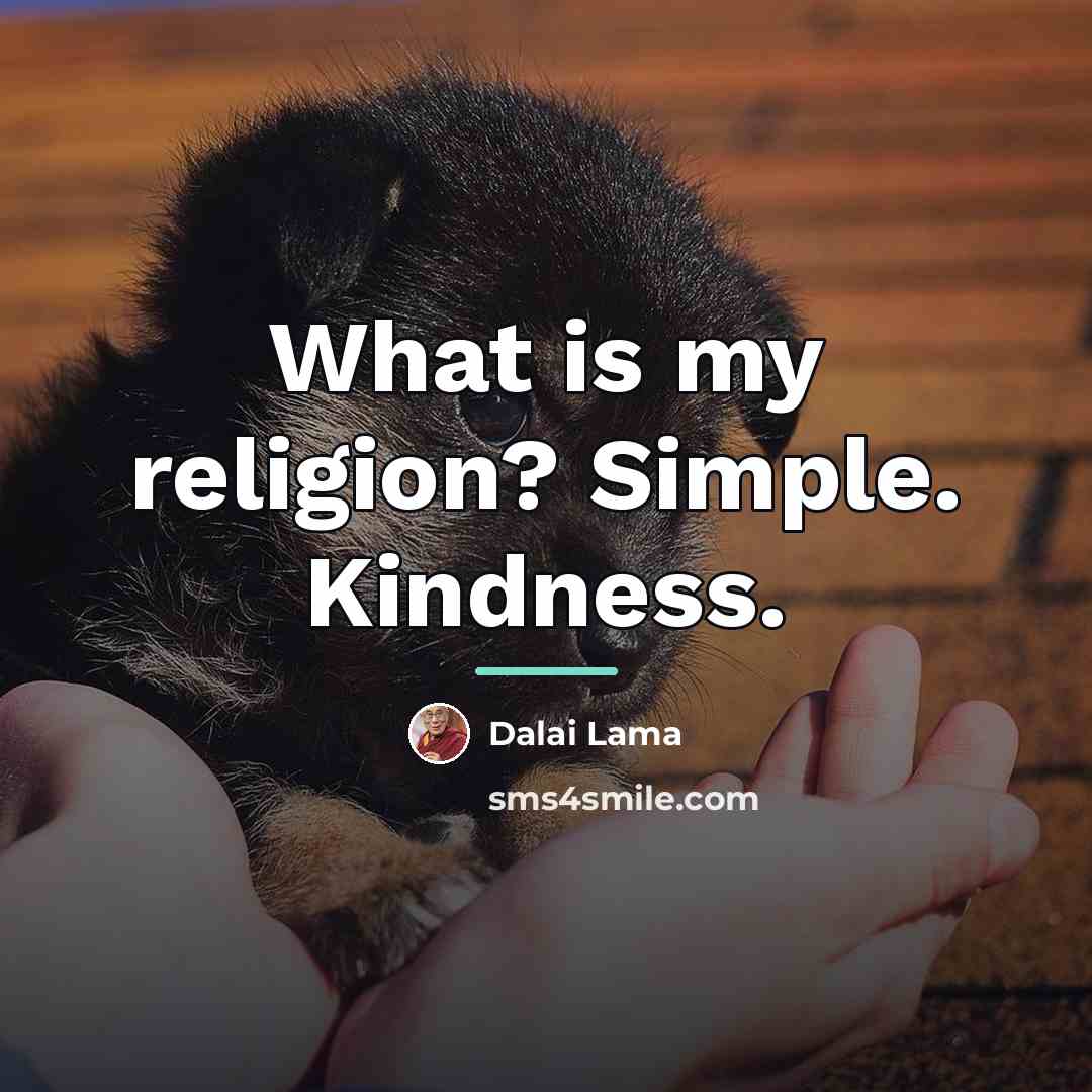 “What is my religion? Simple. Kindness.…” quote by Dalai Lama