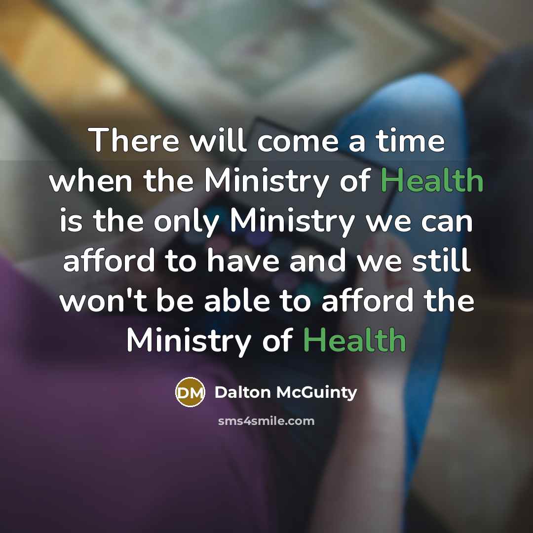 “There will come a time when the Ministry of Health…” quote by Dalton McGuinty