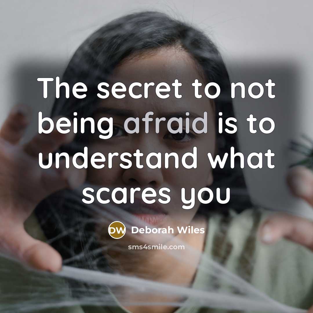 “The secret to not being afraid is to understand what…” quote by Deborah Wiles