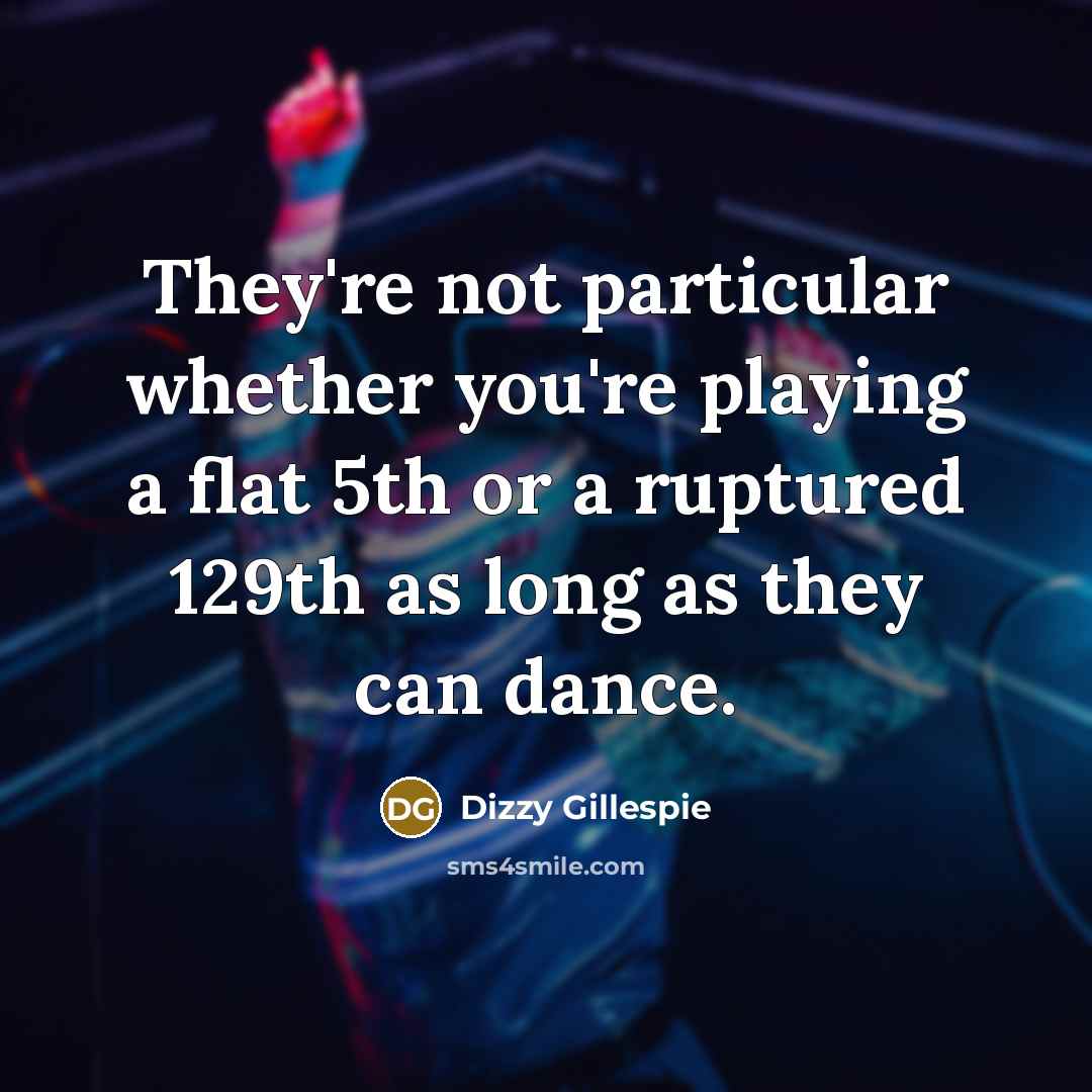 “They're not particular whether you're playing a flat 5th or…” quote by Dizzy Gillespie