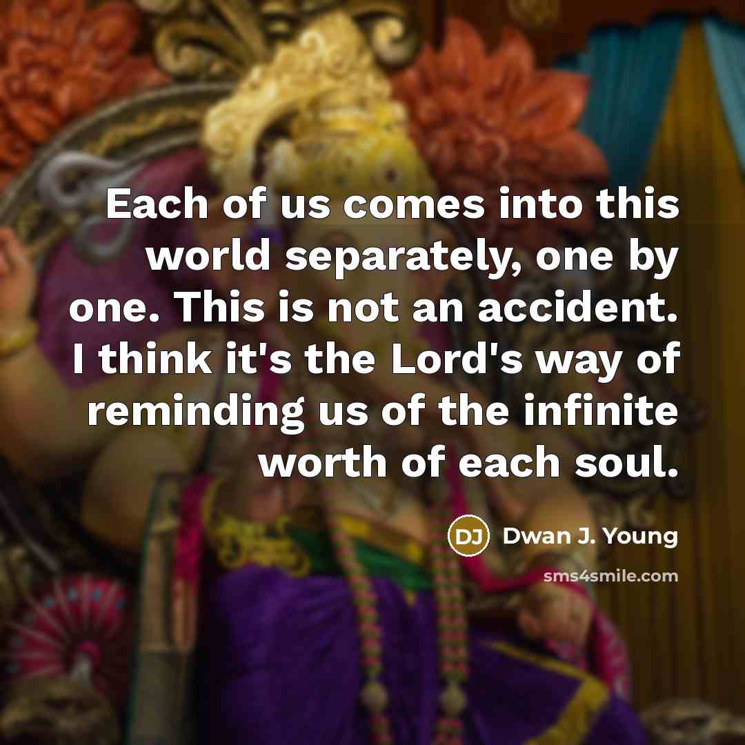 “Each of us comes into this world separately, one by…” quote by Dwan J. Young