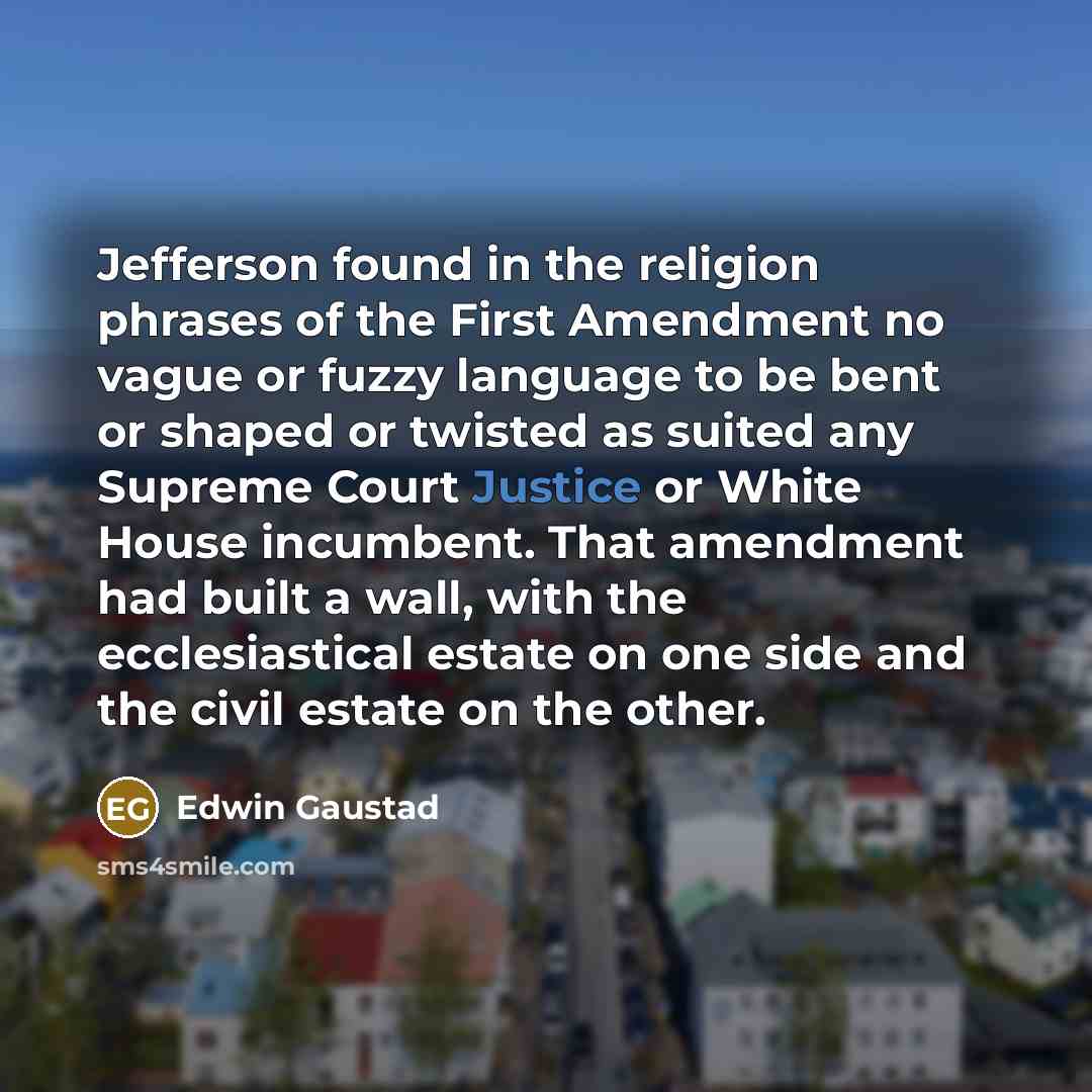 “Jefferson found in the religion phrases of the First Amendment…” quote by Edwin Gaustad