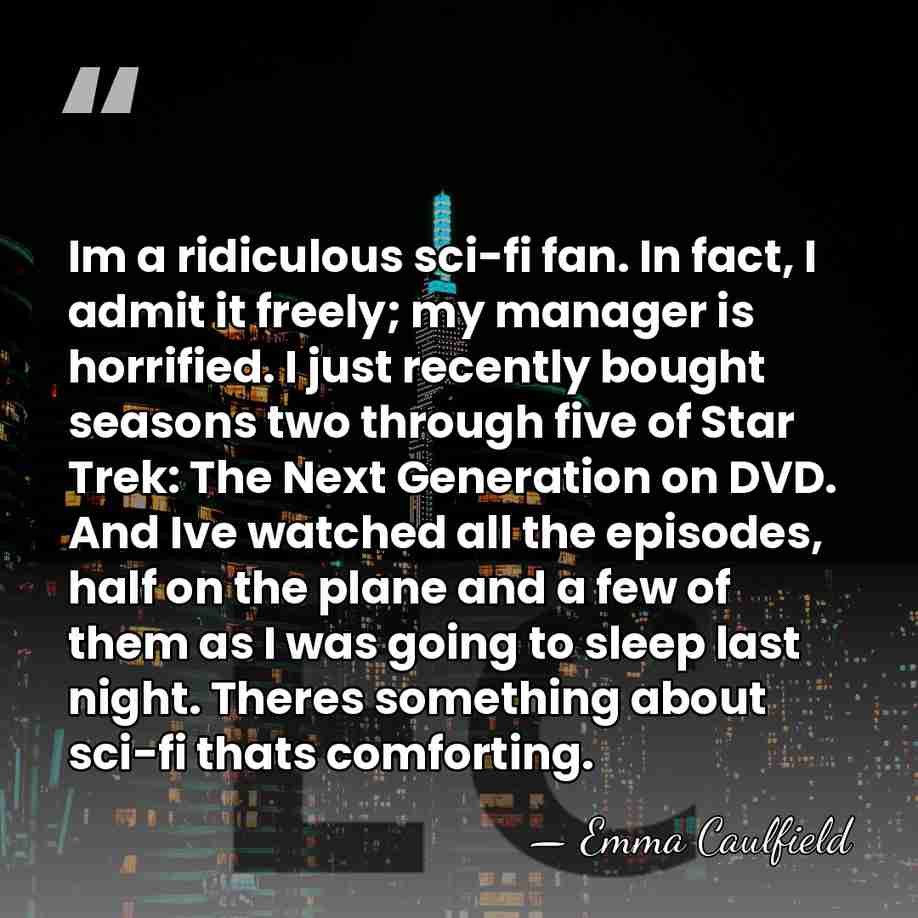 Im a ridiculous sci-fi fan. In fact, I admit it freely; my&hellip; - Emma Caulfield