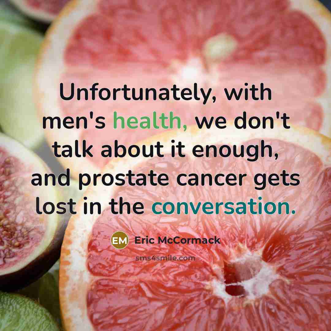 “Unfortunately, with men's health, we don't talk about it enough,…” quote by Eric McCormack