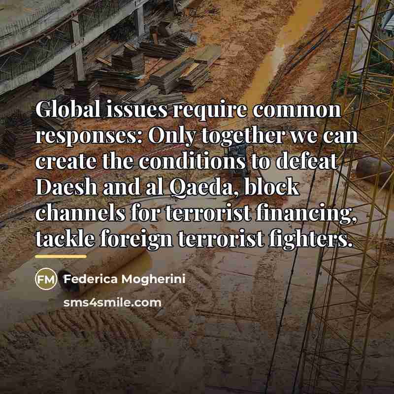 “Global issues require common responses: Only together we can create…” quote by Federica Mogherini