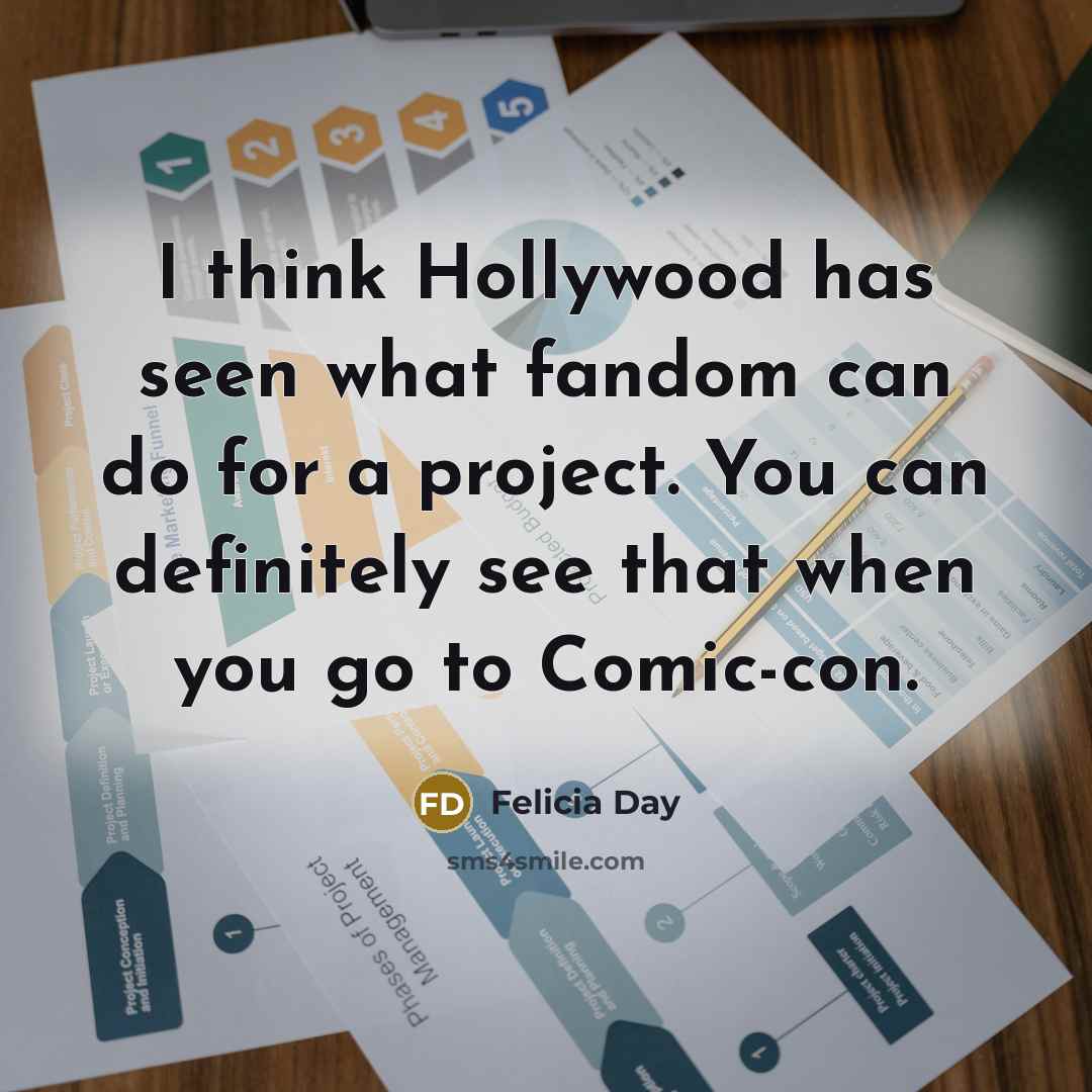 “I think Hollywood has seen what fandom can do for…” quote by Felicia Day