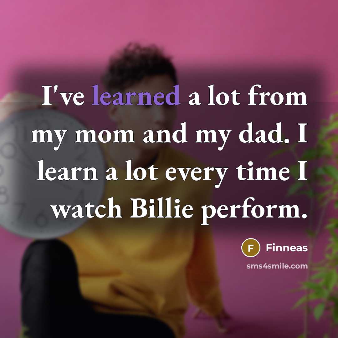 “I've learned a lot from my mom and my dad.…” quote by Finneas