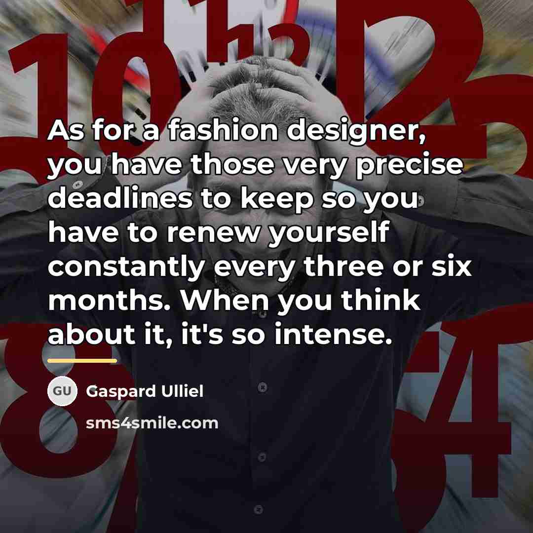 “As for a fashion designer, you have those very precise…” quote by Gaspard Ulliel