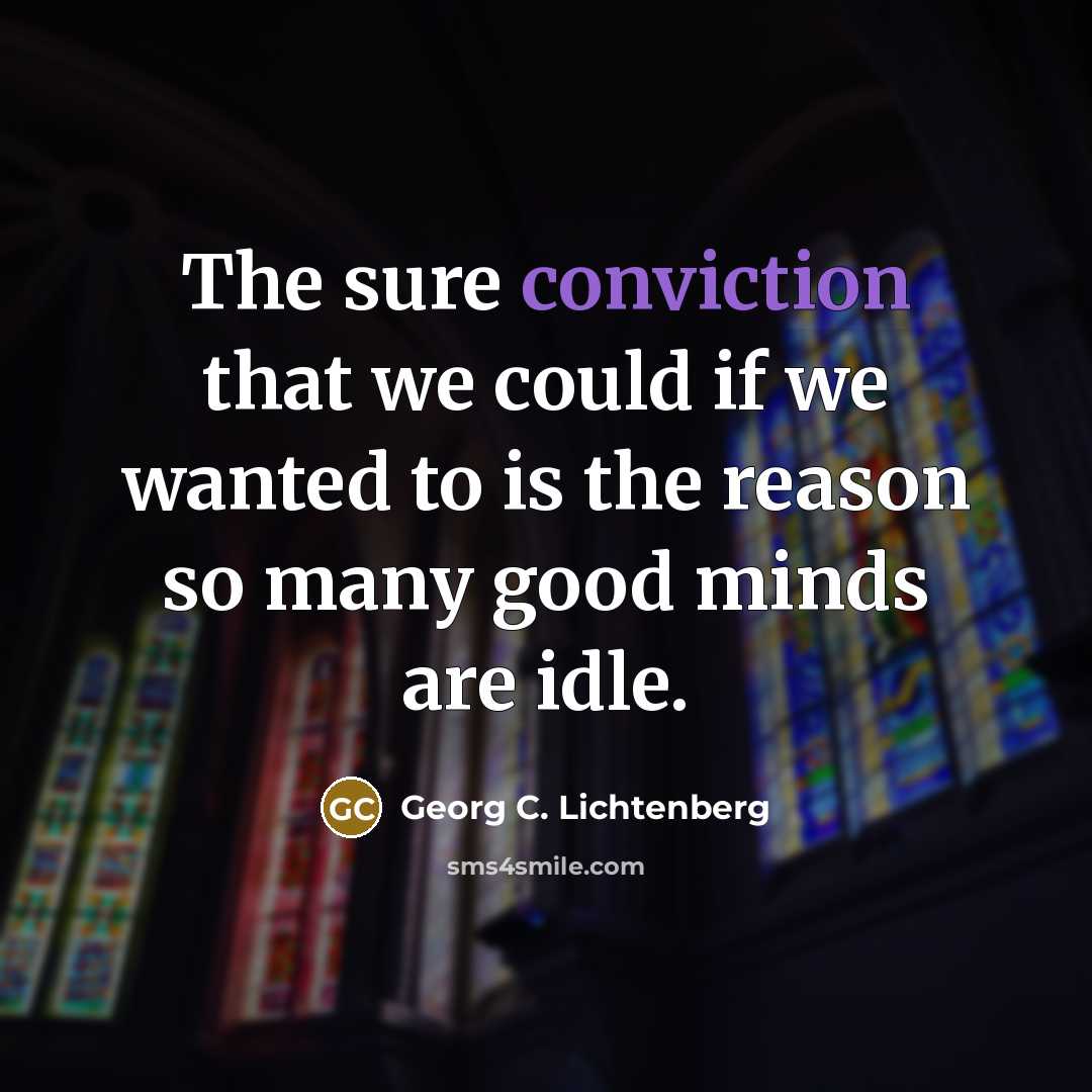 “The sure conviction that we could if we wanted to…” quote by Georg C. Lichtenberg