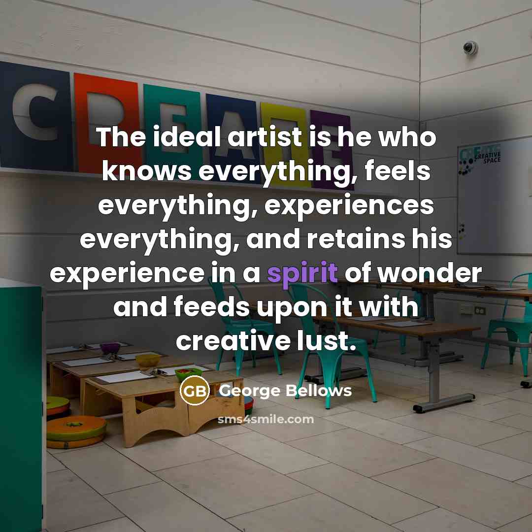 “The ideal artist is he who knows everything, feels everything,…” quote by George Bellows