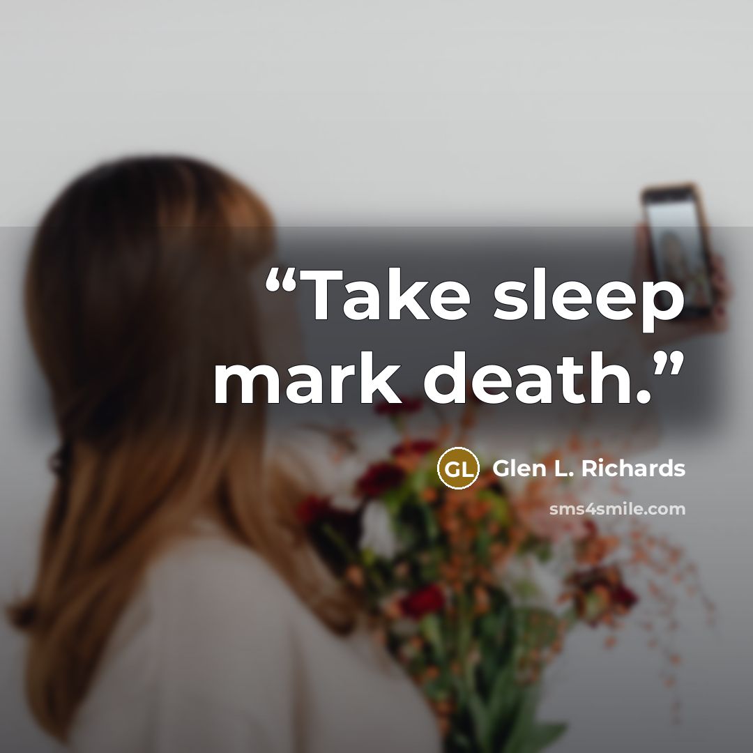 “Take sleep mark death.” quote by Glen L. Richards