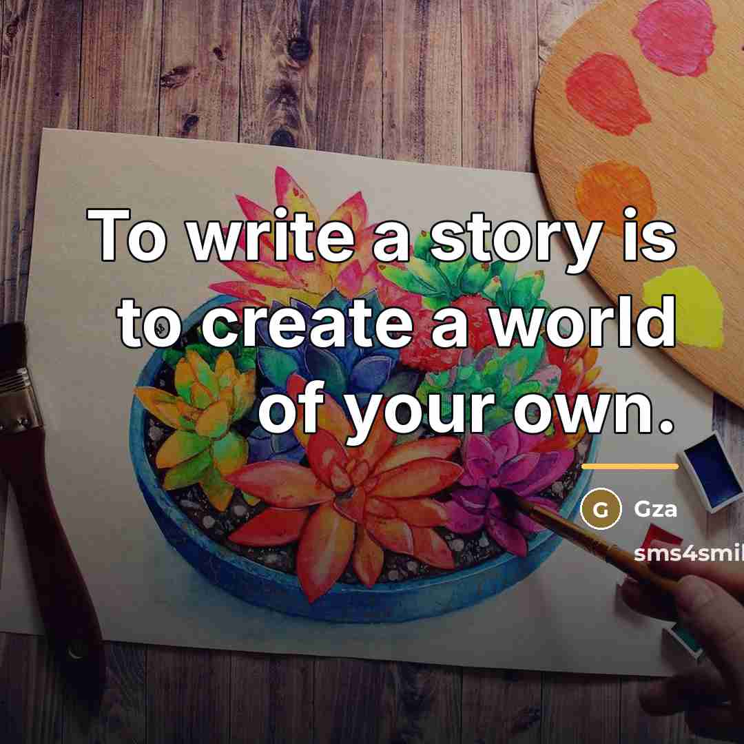 “To write a story is to create a world of…” quote by Gza