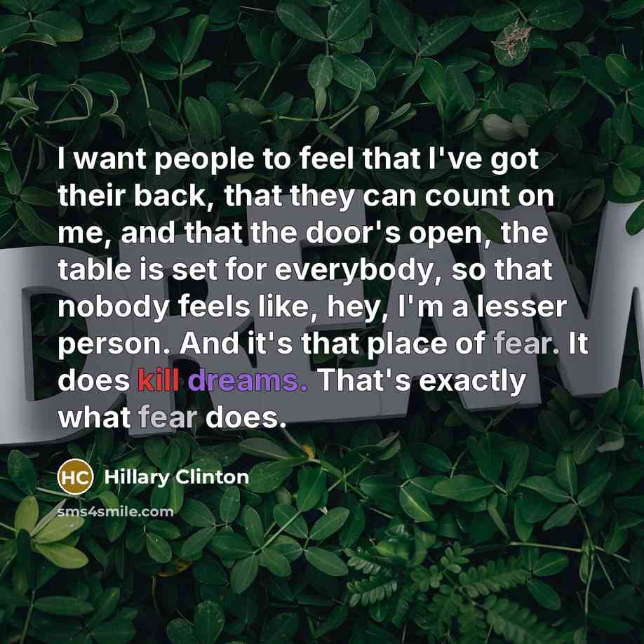 “I want people to feel that I've got their back,…” quote by Hillary Clinton