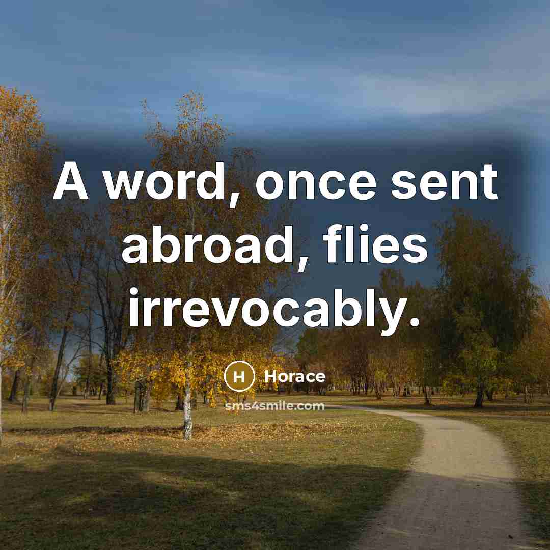 “A word, once sent abroad, flies irrevocably.…” quote by Horace