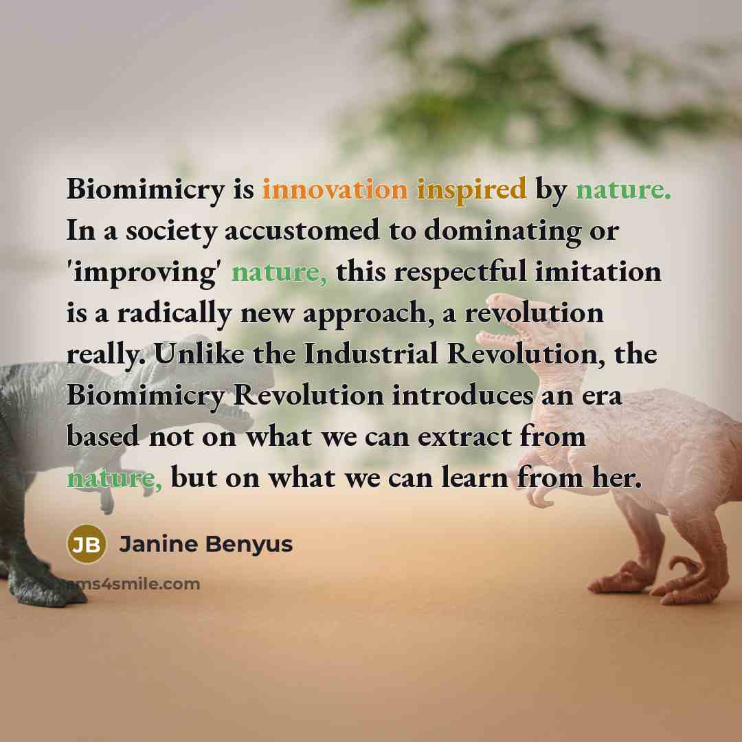 “Biomimicry is innovation inspired by nature. In a society accustomed…” quote by Janine Benyus