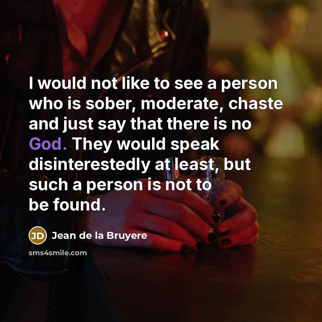 “I would not like to see a person who is…” quote by Jean de la Bruyere
