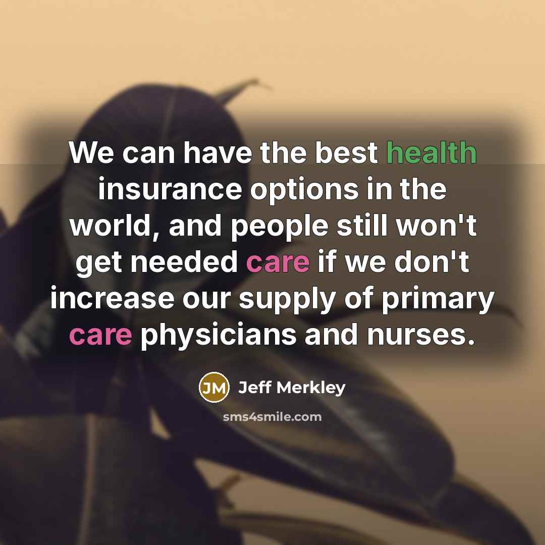 “We can have the best health insurance options in the…” quote by Jeff Merkley