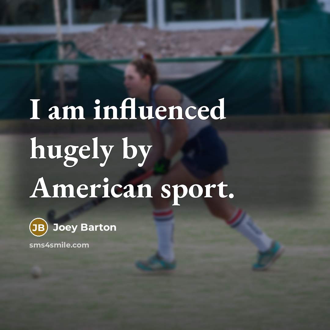 “I am influenced hugely by American sport.…” quote by Joey Barton