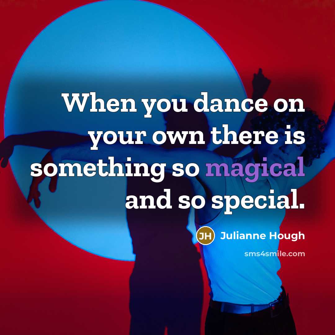 “When you dance on your own there is something so…” quote by Julianne Hough