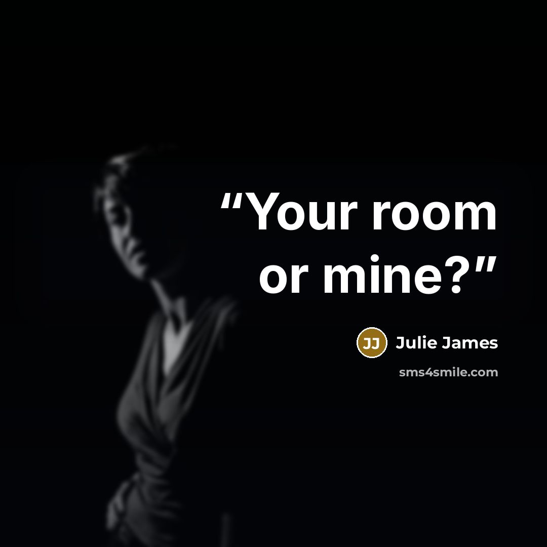 “Your room or mine?” quote by Julie James