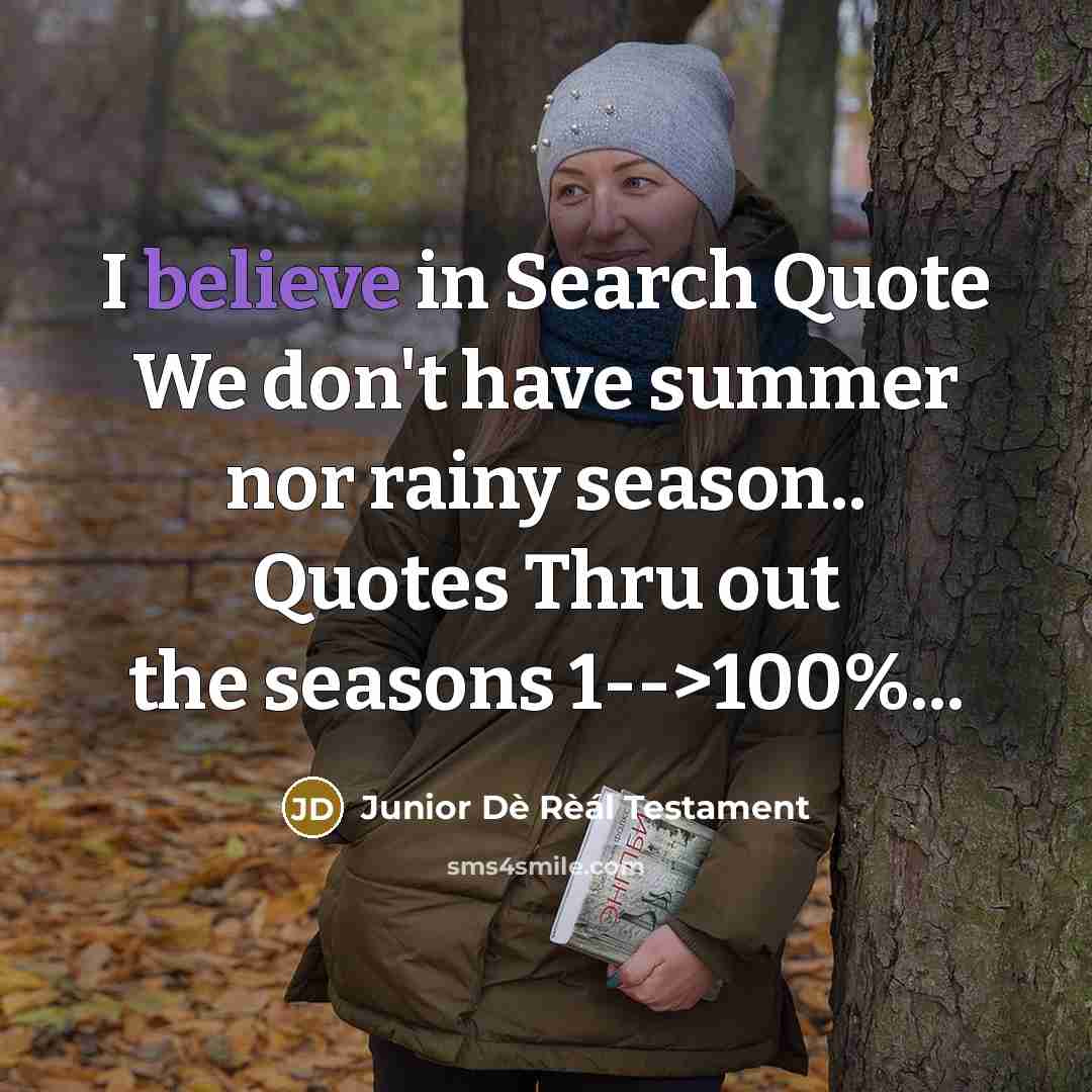 “I believe in Search Quote We don't have summer nor…” quote by Junior Dè Rèál Testament