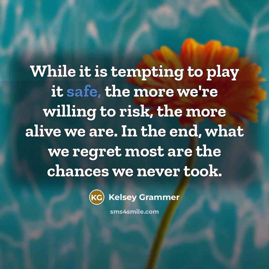 “While it is tempting to play it safe, the more…” quote by Kelsey Grammer