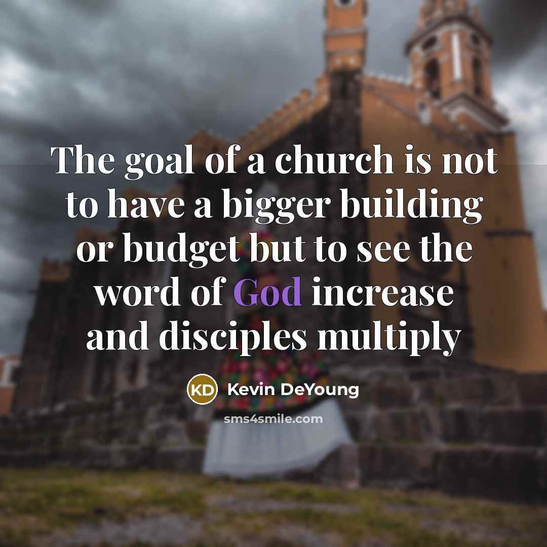 “The goal of a church is not to have a…” quote by Kevin DeYoung