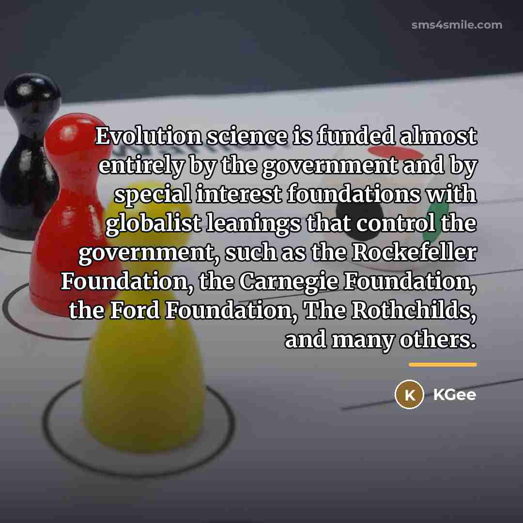 “Evolution science is funded almost entirely by the government and…” quote by KGee