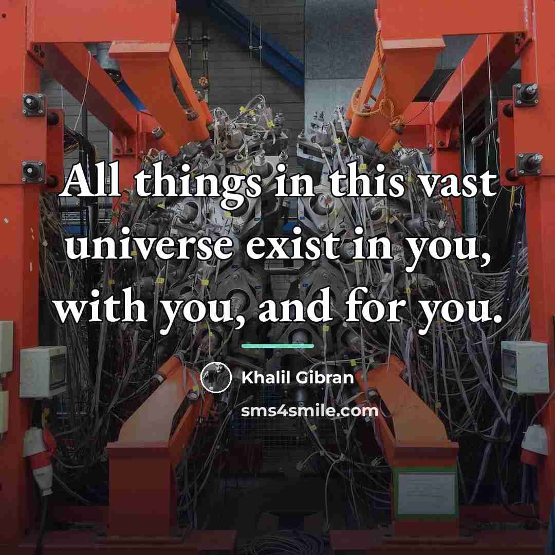 “All things in this vast universe exist in you, with…” quote by Khalil Gibran