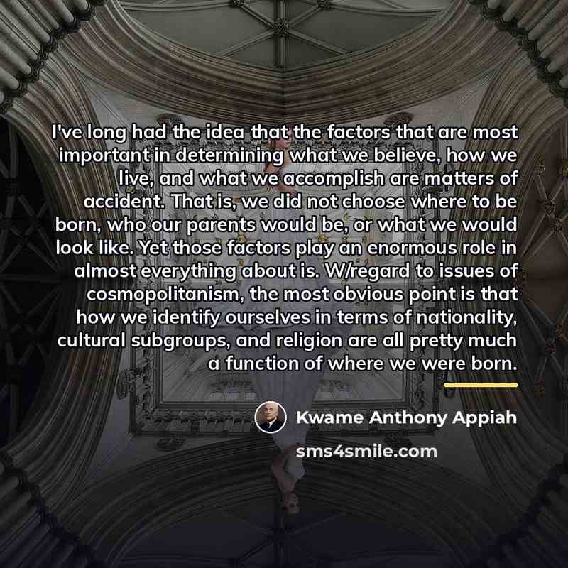 “I've long had the idea that the factors that are…” quote by Kwame Anthony Appiah
